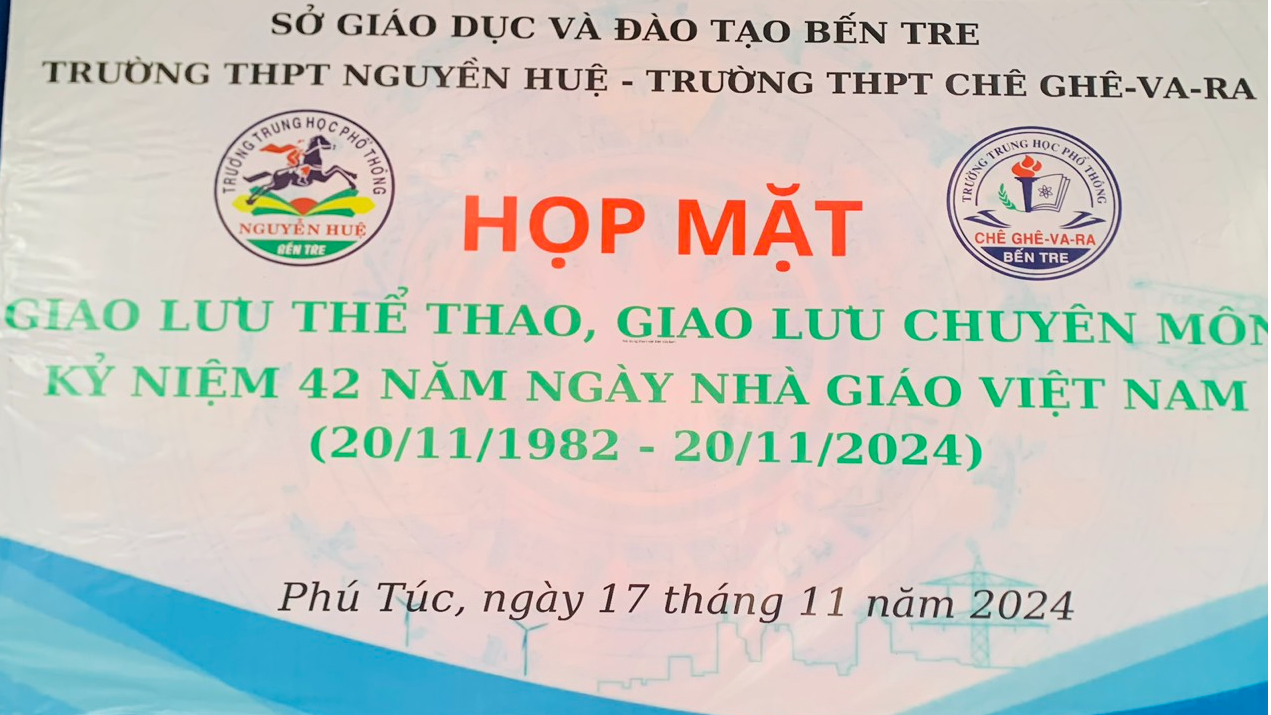 TRƯỜNG THPT CHÊ GHÊ-VA-RA – TRƯỜNG  THPT NGUYỄN HUỆ HỌP MẶT GIAO LƯU THỂ THAO VÀ CHUYÊN MÔN CHÀO MỪNG NGÀY NHÀ GIÁO VIỆT NAM 20/11/2024